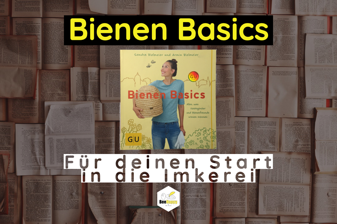 Bienen Basics - Sandra Bielmeier und Armin Bielmeier | Alles was Hobbyimker und Bienenfreunde wissen müssen (Blog Bild)